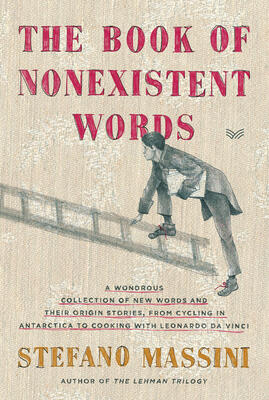 The Book of Nonexistent Words: An Imaginative Dictionary of Invented Language
