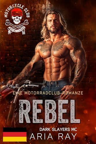 Rebel (Dark Slayers MC Book 23): Eine Motorradclub-Romanze