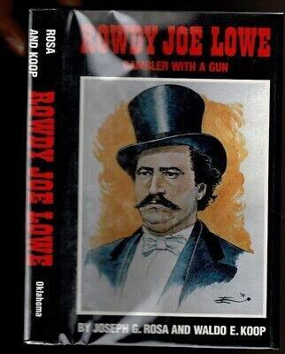 Rare Rowdy Joe Lowe Rosa, Joseph G. & Koop, Waldo E. University of Oklahoma 1st Edit/1st Print 1989 [Hardcover]