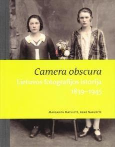 Camera obscura: Lietuvos fotografijos istorija, 1839-1945