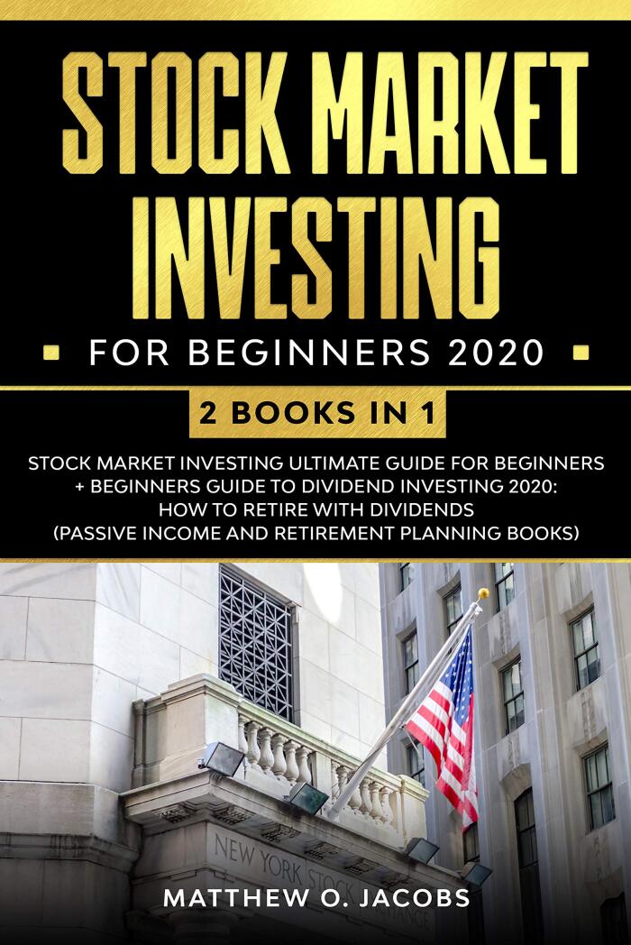Stock Market Investing for Beginners 2020: 2 Books in 1 Stock Market Investing Ultimate Guide for Beginners + Beginners Guide to Dividend Investing 2020: ... Income and Retirement Planning Books)