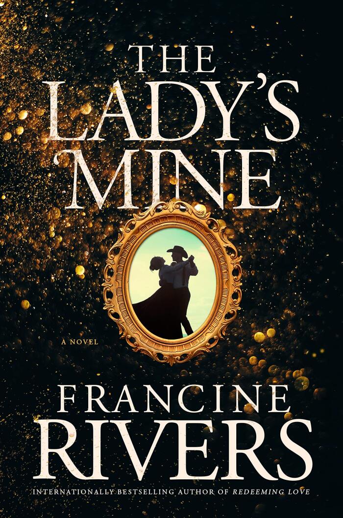 The Lady's Mine: A Lighthearted Christian Romance Novel Set in the Wake of California's Gold Rush