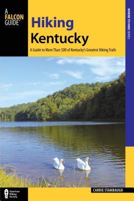 Hiking Kentucky: A Guide to 80 of Kentucky's Greatest Hiking Adventures