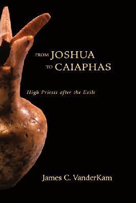 From Joshua to Caiaphas: High Priests after the Exile
