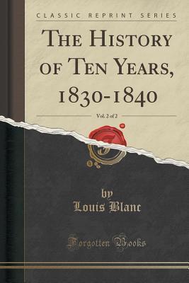 The History of Ten Years, 1830-1840, Vol. 2 of 2
