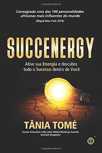 Succenergy: Ative sua energia e descubra todo o sucesso dentro de você
