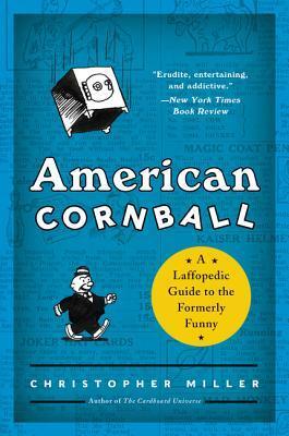 American Cornball: A Laffopedic Guide to the Formerly Funny - An Entertaining History of Comedy Tropes and Cultural Evolution
