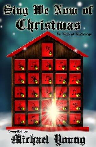 Sing We Now of Christmas: An Advent Anthology