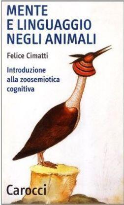 Mente e linguaggio negli animali. Introduzione alla zoosemiotica cognitiva