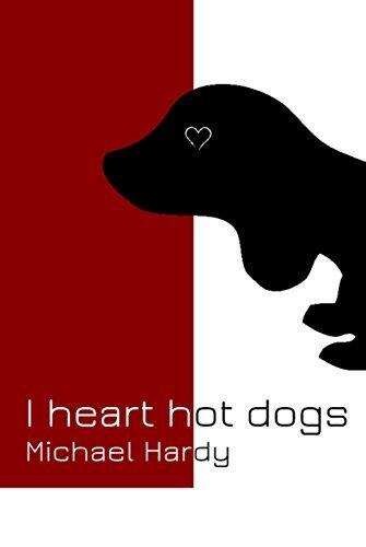 I Heart Hot Dogs: A poetic world of anything goes