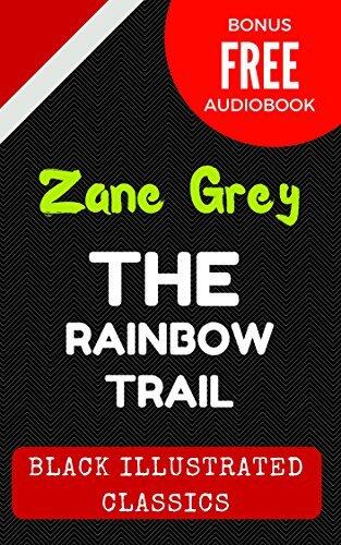 The Rainbow Trail: By Zane Grey - Illustrated