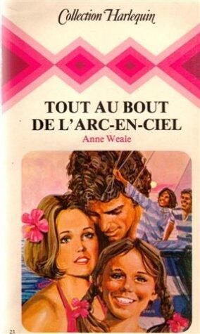 Tout au bout de l'arc-en-ciel : Collection : Collection harlequin n° 23