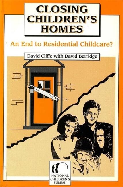 Closing Children's Homes: An End to Residential Child Care