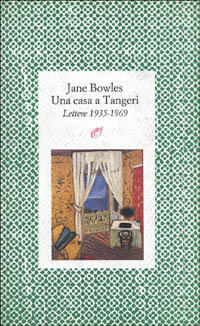 Una casa a Tangeri. Lettere 1935-1970
