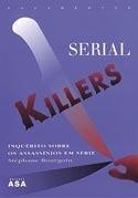 Serial Killers - Inquérito Sobre os Assassínos em Série