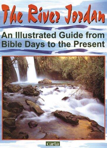 The River Jordan: An Illustrated Guide from Bible Days to the Present