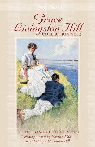 Grace Livingston Hill Collection No. 2: Because of Stephen (Lone Point, The Story of a Whim, An Interrupted Night)