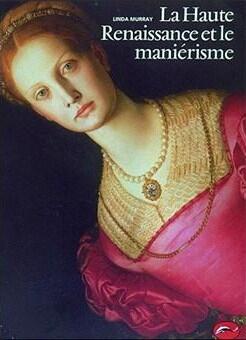 La Haute Renaissance et le Maniérisme
