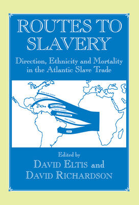 Routes to Slavery: Direction, Ethnicity and Mortality in the Transatlantic Slave Trade