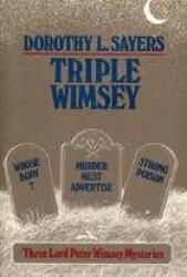 Triple Wimsey : Whose Body? / Murder Must Advertise / Strong Poison