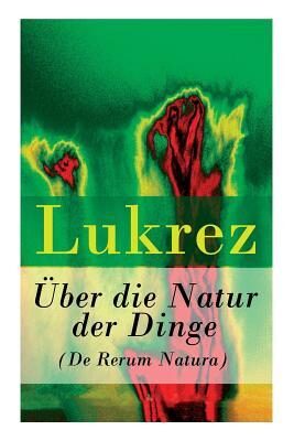 Über die Natur der Dinge (De Rerum Natura)