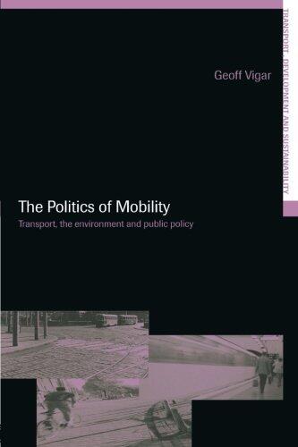 The Politics of Mobility (Transport, Development and Sustainability Series)