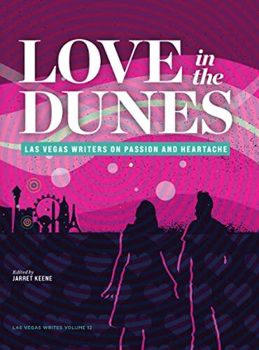 Love in the Dunes: Las Vegas Writers on Passion and Heartache