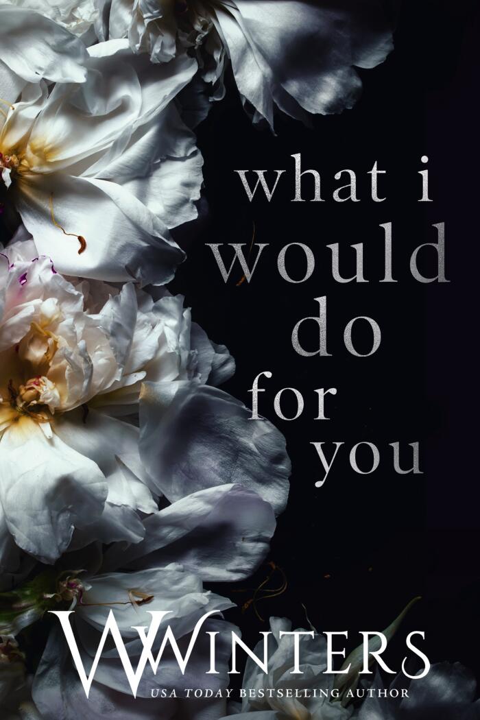 What I Would Do For You