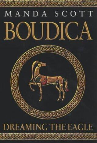 Boudica: Dreaming the Eagle