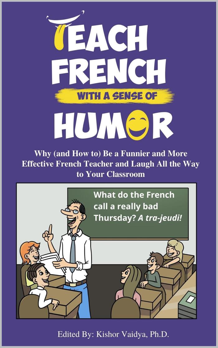Teach French with a Sense of Humor: Why (and How to) Be a Funnier and More Effective French Teacher