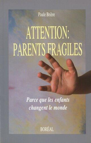 Attention, parents fragiles: Parce que les enfants changent le monde