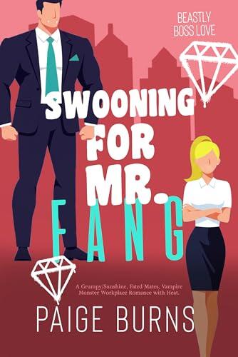 Swooning for Mr. Fang: A Grumpy/Sunshine, Fated Mates, Vampire Monster Workplace Romance with Heat.