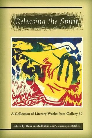 Releasing the Spirit: A Collection of Literary Works from Gallery 37