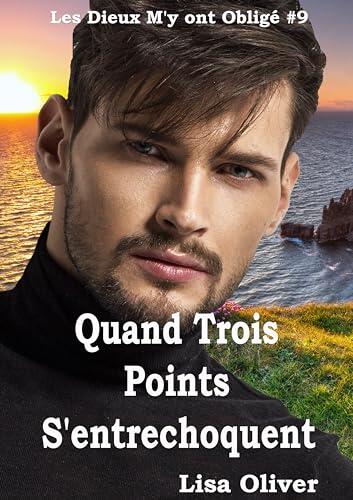 Quand Trois Points S'entrechoquent (Les Dieux m'y ont obligé t. 9)