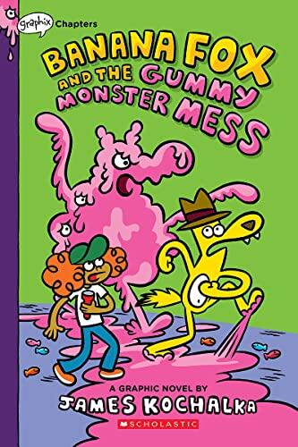 Banana Fox and the Gummy Monster Mess: A Graphix Chapters Book