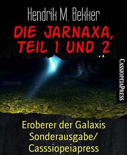 Die Jarnaxa, Teil 1 und 2: Eroberer der Galaxis Sonderausgabe/ Casssiopeiapress
