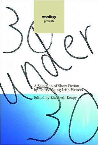 30 under 30 A Selection of Short Fiction by Thirty Young Irish Writers