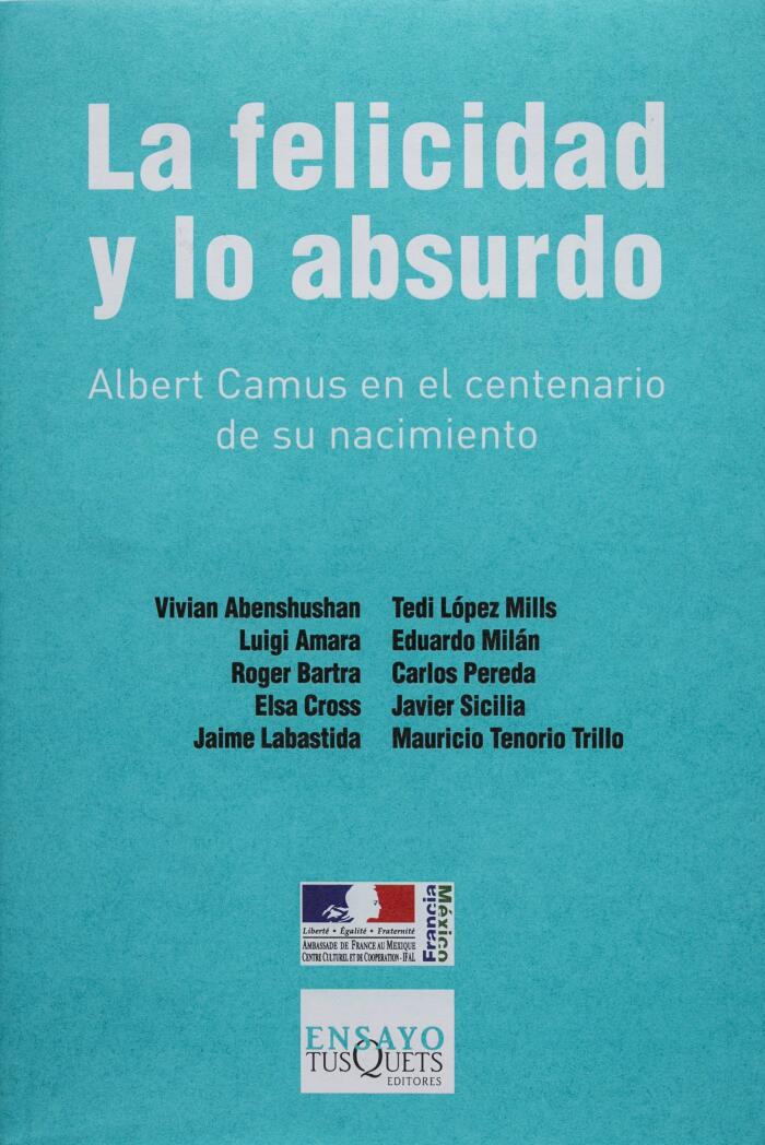 La Felicidad y lo Absurdo : Albert Camus en el Centenario de su Nacimiento