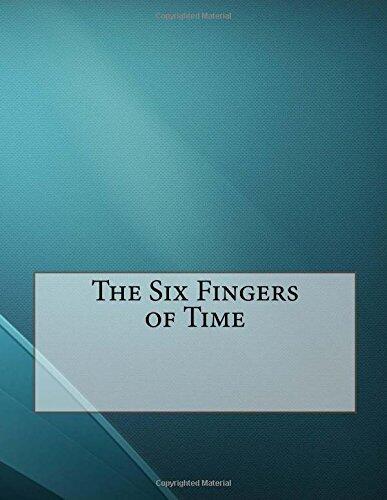 The Six Fingers of Time