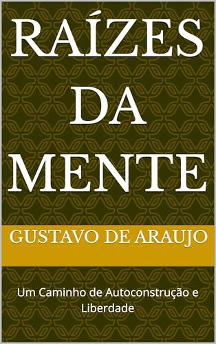 Raízes da Mente: Um Caminho de Autoconstrução e Liberdade