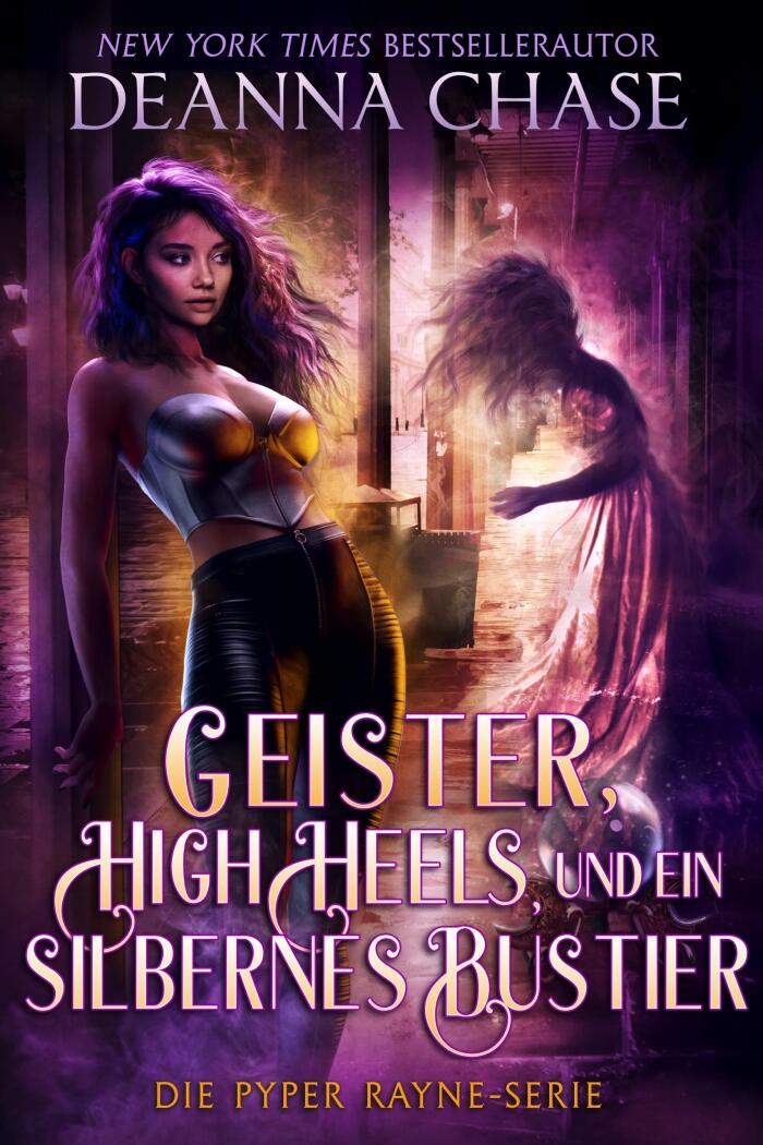 Geister, Stilettos und ein Silbernes Bustier (Pyper Rayne Serie 1)