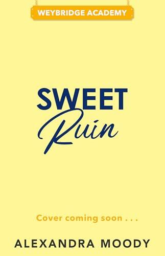 Sweet Ruin: The swoony, dramatic finale to the elite boarding school forbidden romance series from the author of the best-selling Darling Devils