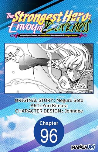 The Strongest Hero: Envoy of Darkness -Betrayed by His Comrades, the Strongest Hero Joins Forces with the Strongest Monster- #096