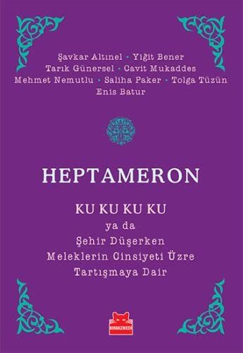 Heptameron - Ku Ku Ku Ku ya da Şehir Düşerken Meleklerin Cinsiyeti Üzre Tartışmaya Dair
