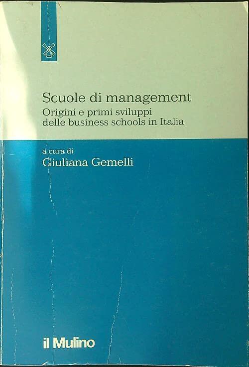 Scuole di management: Origini e primi sviluppi delle business schools in Italia (Storia e studi sull'impresa)