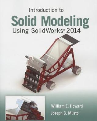 Introduction to Solid Modeling Using SolidWorks 2014