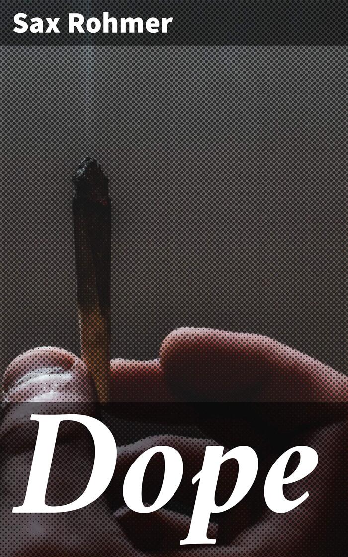Dope: Enriched edition. Unveiling the Dark Underworld of London: A Thrilling Literary Thriller from the Master of Crime Fiction