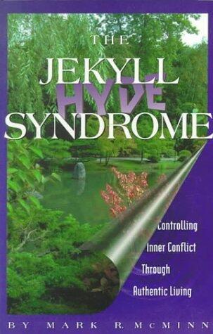 The Jekyll/Hyde Syndrome: Controlling Inner Conflict Through Authentic Living
