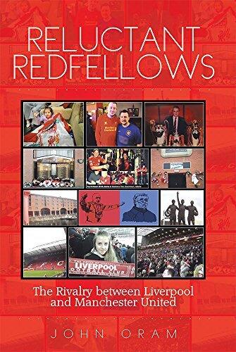 Reluctant Redfellows: The Rivalry between Liverpool and Manchester United