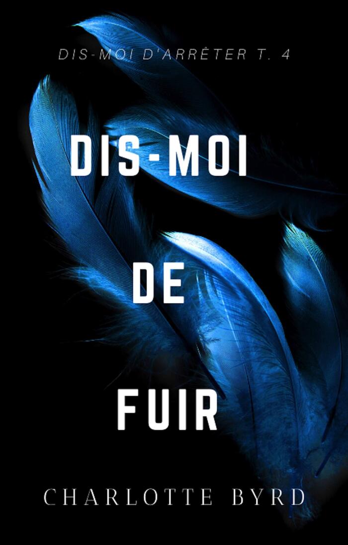 Dis-moi de fuir: Une Dark Romance avec Identités Cachées et Suspense